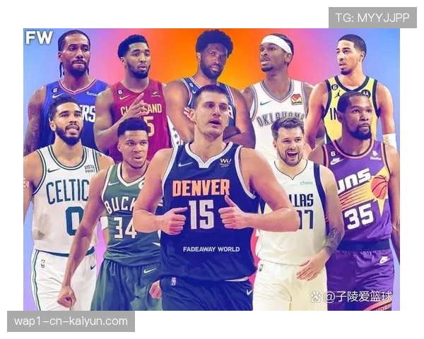 国际球员主导联盟格局 约基奇、字母哥、东契奇定义新时代